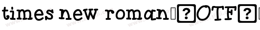 times new roman字(OTF字体转换 times new roman字(OTF字体转换